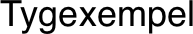 Tygexempel