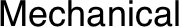 Mechanical